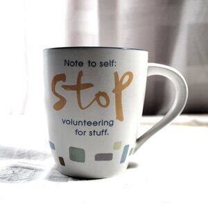 Hallmark Mug, Stop Volunteering for Stuff